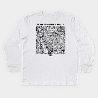 Is my company a mess? Funny comic illustration of chaos in company. Kids Long Sleeve T-Shirt